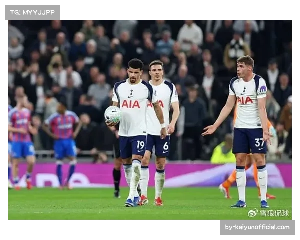 热刺控球率42%主场失分 控场能力下滑影响战绩稳定性